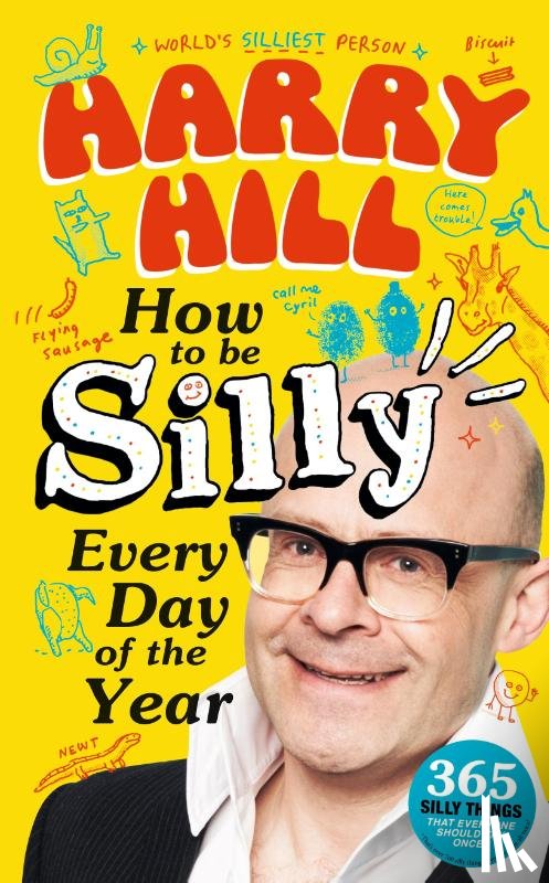 Hill, Harry - Harry Hill How To Be Silly Every Day of the Year