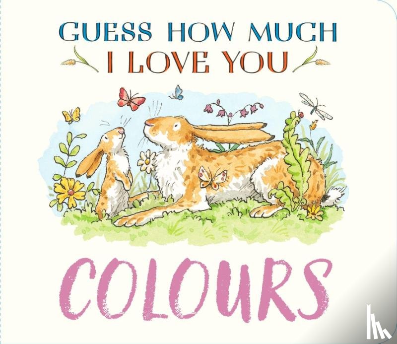 McBratney, Sam - Guess How Much I Love You: Colours