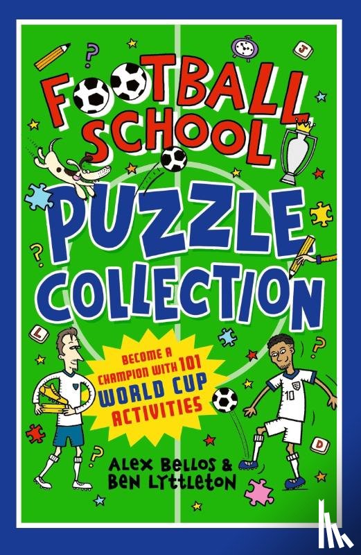 Lyttleton, Ben, Bellos, Alex - Football School Puzzle Collection: Become a Champion with 101 World Cup Activities