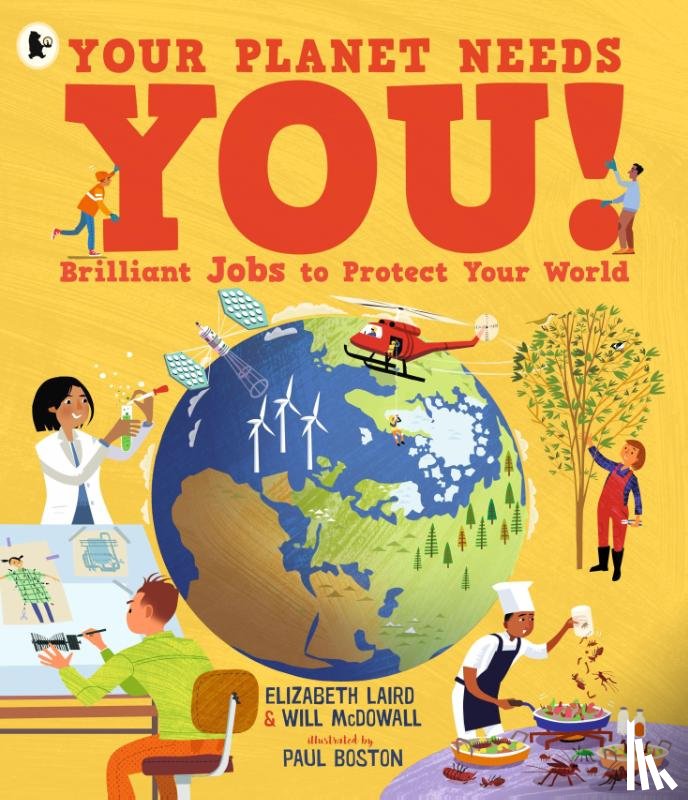 Laird, Elizabeth, McDowall, Will - Your Planet Needs You! Brilliant Jobs to Protect Your World