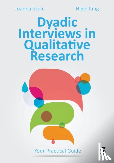 Szulc, Joanna, King, Nigel - Dyadic Interviews in Qualitative Research