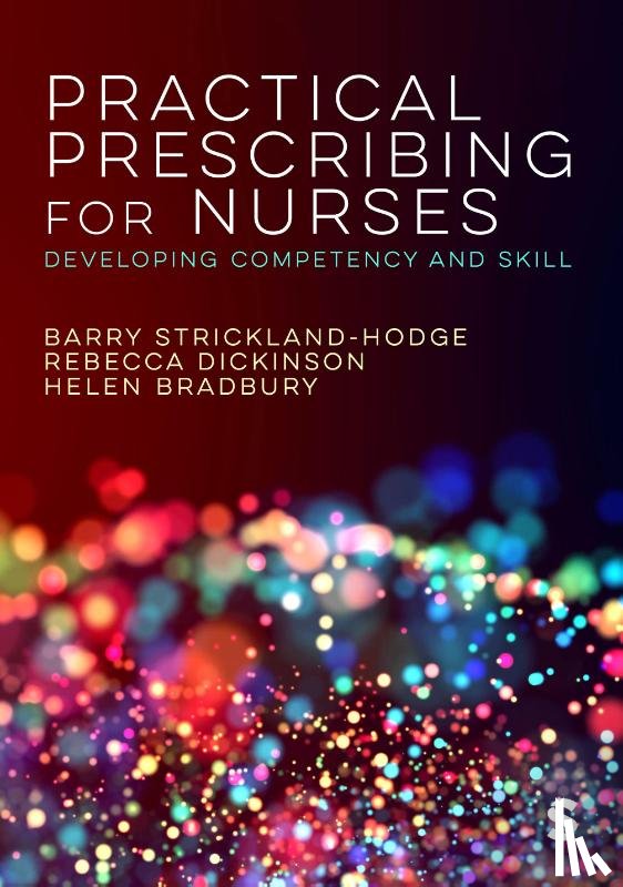 Strickland Hodge, Barry, Dickinson, Rebecca, Bradbury, Helen - Practical Prescribing for Nurses