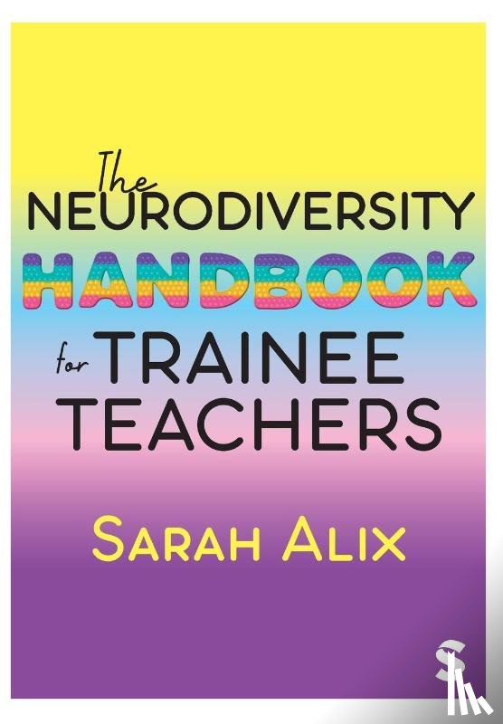 Alix, Sarah - The Neurodiversity Handbook for Trainee Teachers
