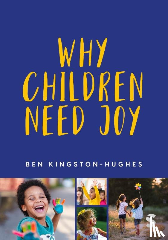 Kingston-Hughes, Ben - Why Children Need Joy