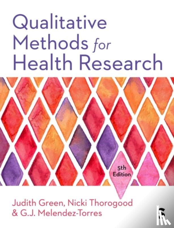 Green, Judith, Thorogood, Nicki, Melendez-Torres, G.J. - Qualitative Methods for Health Research