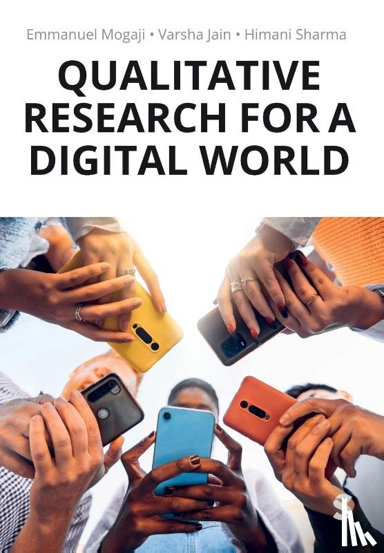 Mogaji, Emmanuel, Jain, Varsha, Sharma, Himani - Qualitative Research for a Digital World