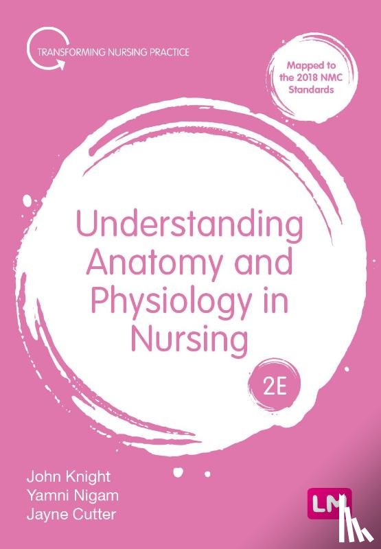 Knight, John, Nigam, Yamni, Cutter, Jayne - Understanding Anatomy and Physiology in Nursing