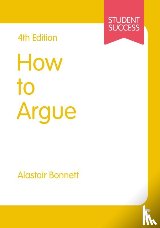 Bonnett, Alastair - How to Argue