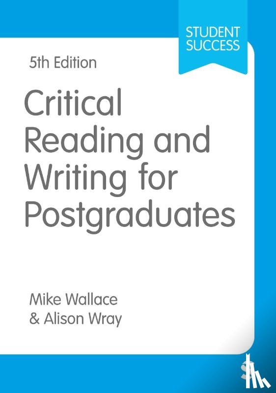 Wallace, Mike, Wray, Alison - Critical Reading and Writing for Postgraduates