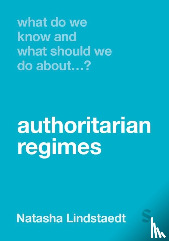 Lindstaedt, Natasha - What Do We Know and What Should We Do About Authoritarian Regimes?