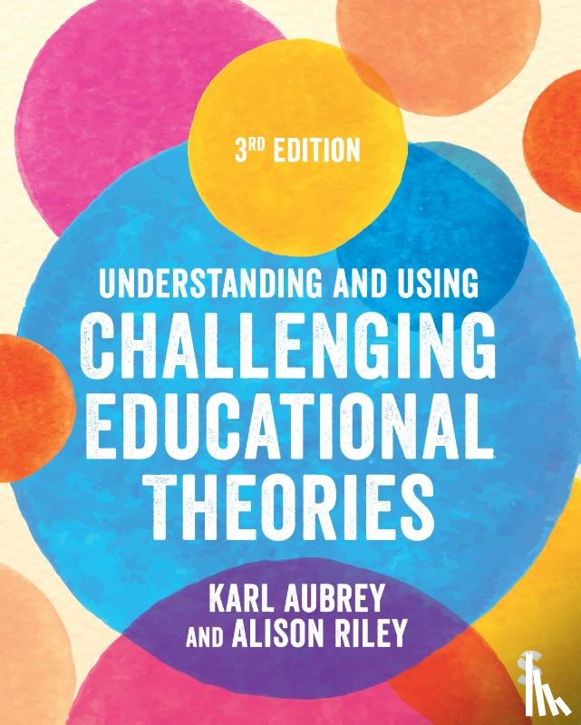 Aubrey, Karl, Riley, Alison - Understanding and Using Challenging Educational Theories