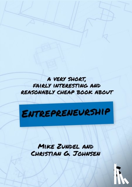 Zundel, Mike, Johnsen, Christian Garmann - A Very Short, Fairly Interesting and Reasonably Cheap Book About Entrepreneurship