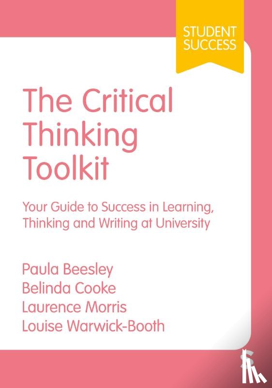 Beesley, Paula, Cooke, Belinda, Morris, Laurence, Warwick-Booth, Louise - The Critical Thinking Toolkit