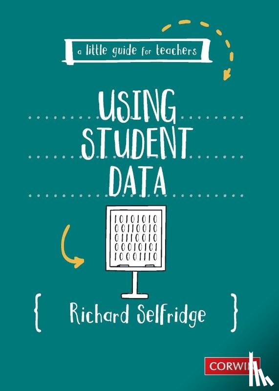 Selfridge, Richard - A Little Guide for Teachers: Using Student Data