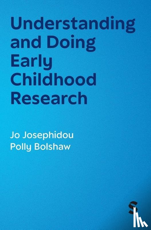 Josephidou, Jo, Bolshaw, Polly - Understanding and Doing Early Childhood Research