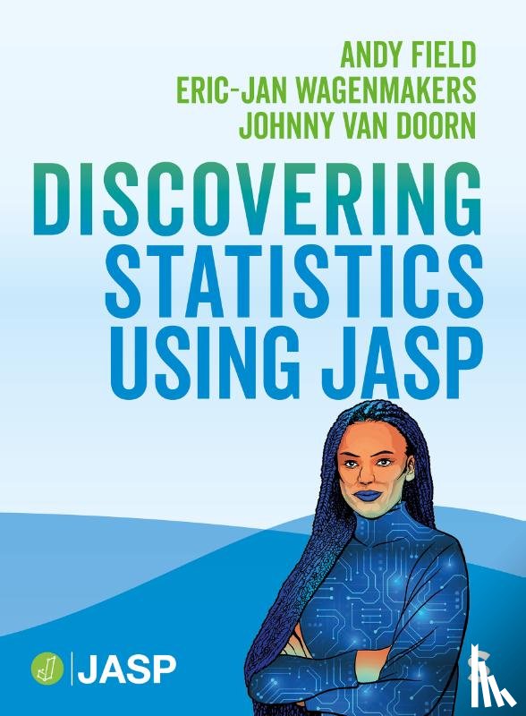 Field, Andy, van Doorn, Johnny, Wagenmakers, Eric-Jan - Discovering Statistics Using JASP