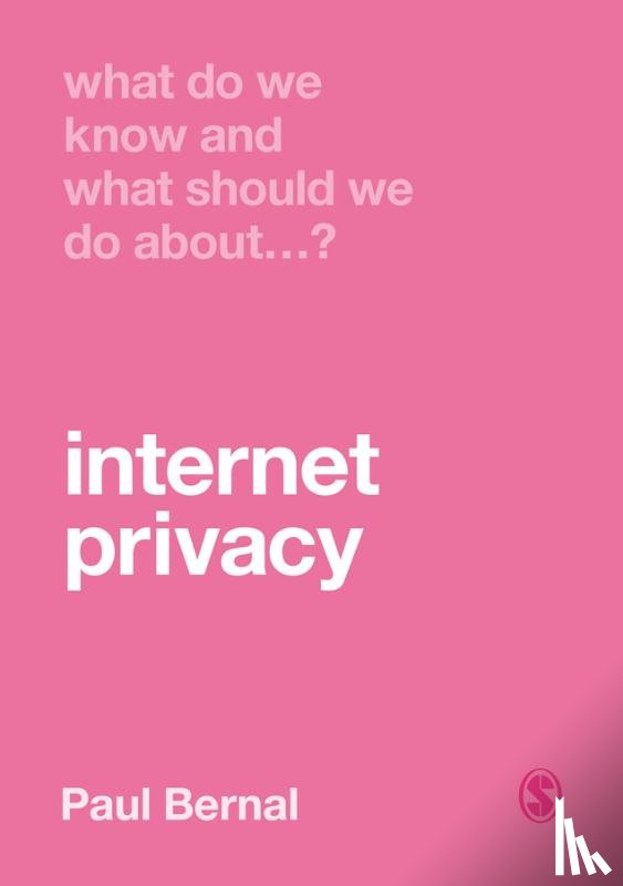 Bernal, Paul - What Do We Know and What Should We Do About Internet Privacy?
