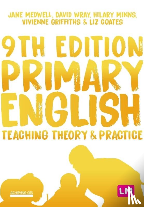 Medwell, Jane A, Wray, David, Minns, Hilary, Griffiths, Vivienne - Primary English: Teaching Theory and Practice
