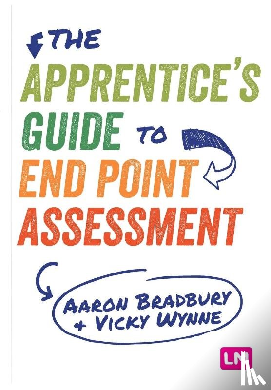Bradbury, Aaron, Wynne, Vicky - The Apprentice's Guide to End Point Assessment