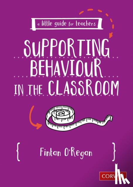 O'Regan, Fintan - A Little Guide for Teachers: Supporting Behaviour in the Classroom