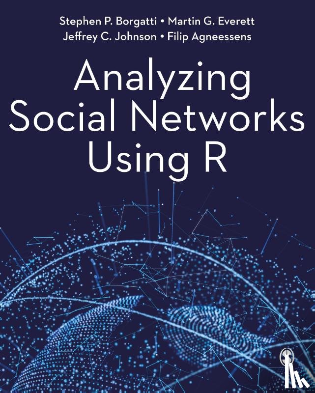 Borgatti, Stephen P., Everett, Martin G., Johnson, Jeffrey C., Agneessens, Filip - Analyzing Social Networks Using R