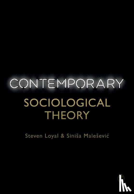 Loyal, Steven, Malesevic, Sinisa - Contemporary Sociological Theory