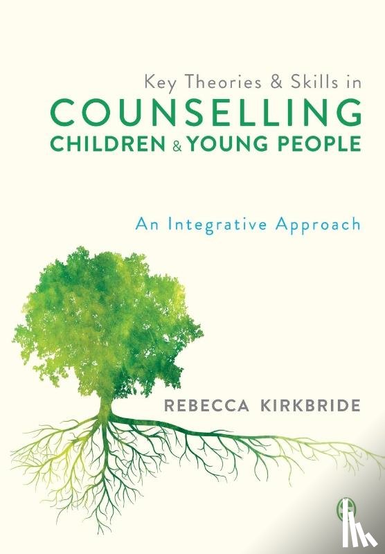 Kirkbride, Rebecca - Key Theories and Skills in Counselling Children and Young People