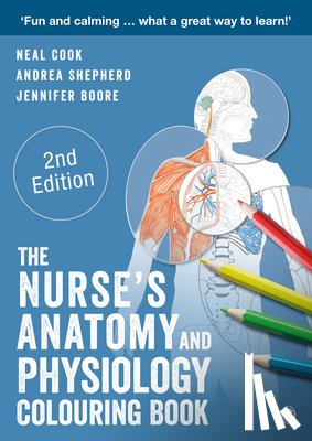 Cook, Neal, Shepherd, Andrea, Boore, Jennifer - The Nurse's Anatomy and Physiology Colouring Book