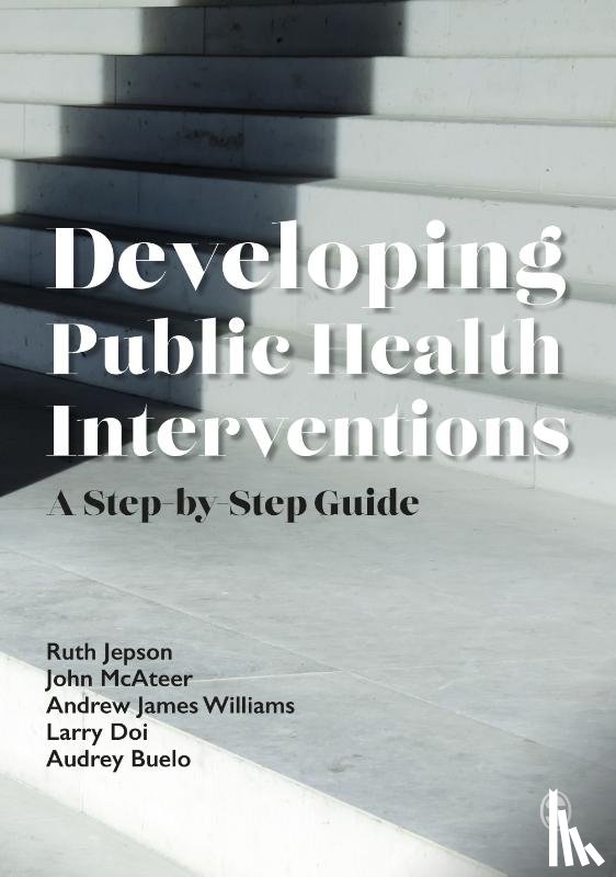 Jepson, Ruth, McAteer, John, Williams, Andrew James, Doi, Larry - Developing Public Health Interventions
