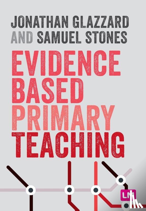 Glazzard, Jonathan, Stones, Samuel - Evidence Based Primary Teaching