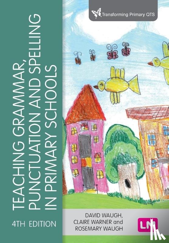 Waugh, David, Warner, Claire, Waugh, Rosemary - Teaching Grammar, Punctuation and Spelling in Primary Schools