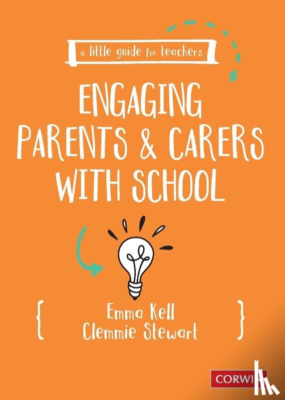 Kell, Emma, Stewart, Clemmie - A Little Guide for Teachers: Engaging Parents and Carers with School