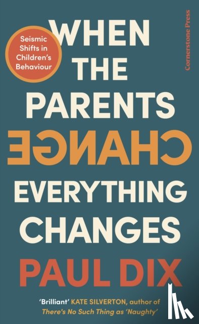 Dix, Paul - When the Parents Change, Everything Changes