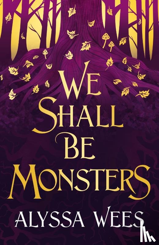 Wees, Alyssa - We Shall Be Monsters