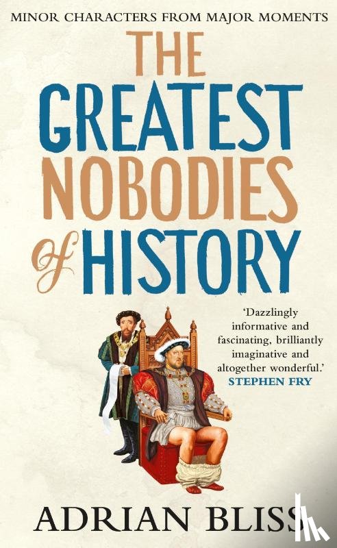 Bliss, Adrian - The Greatest Nobodies of History