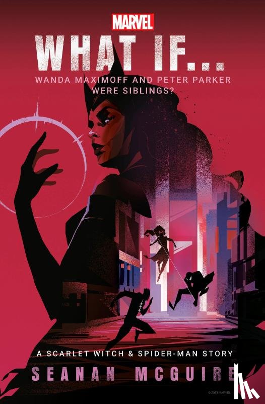 McGuire, Seanan - What If... Wanda Maximoff and Peter Parker Were Siblings?
