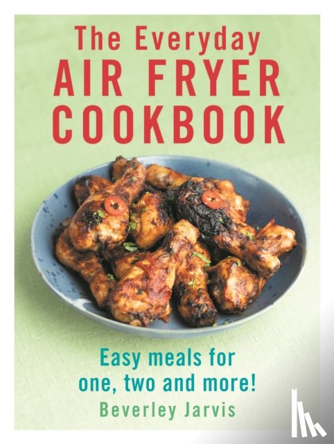 Jarvis, Beverley - The Everyday Air Fryer Cookbook