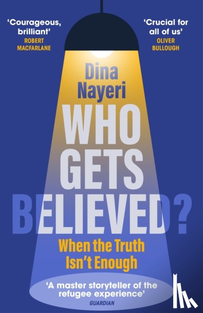 Nayeri, Dina - Who Gets Believed?