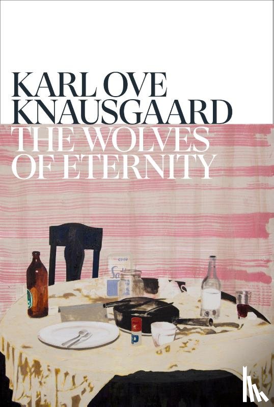Knausgaard, Karl Ove - The Wolves of Eternity