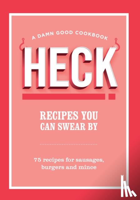 HECK! - HECK! Recipes You Can Swear By