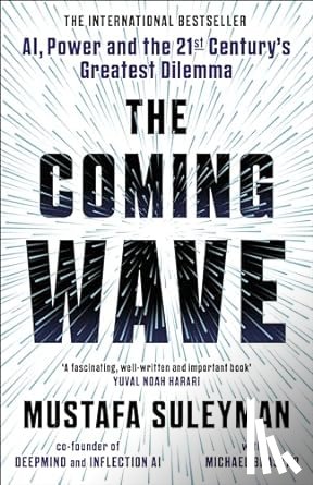Suleyman, Mustafa, Bhaskar, Michael - The Coming Wave