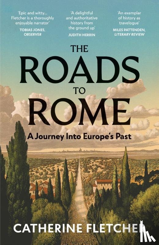 Fletcher, Catherine - The Roads To Rome