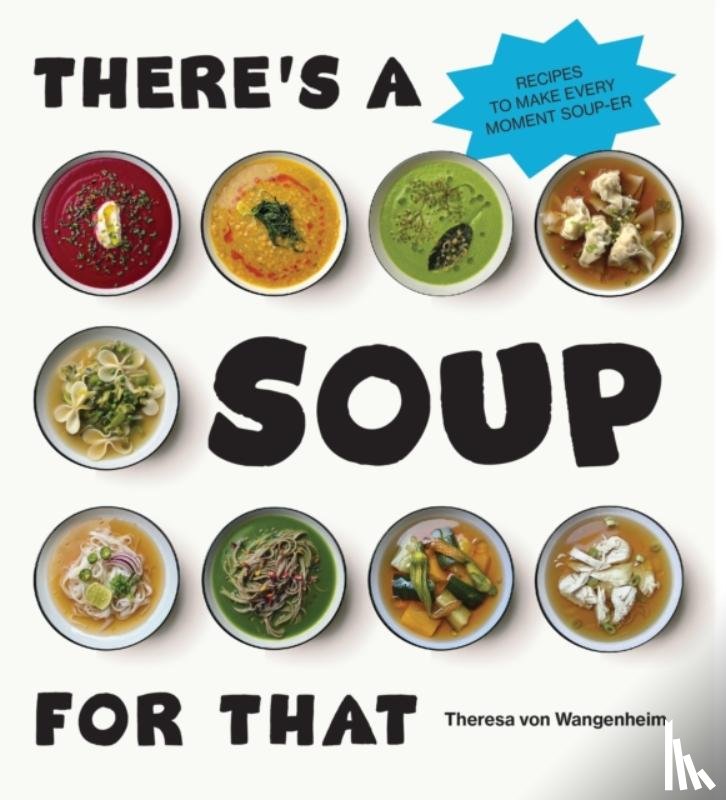 Wangenheim, Theresa von - There’s a Soup for That