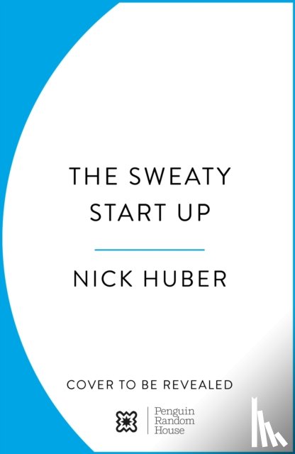 Huber, Nick - The Sweaty Startup