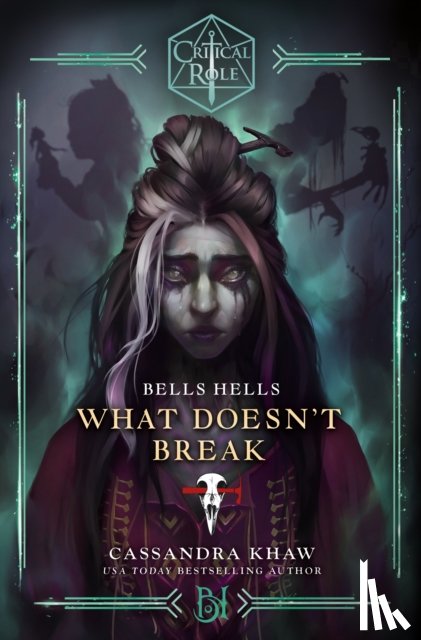 Khaw, Cassandra - Critical Role: Bells Hells - What Doesn't Break