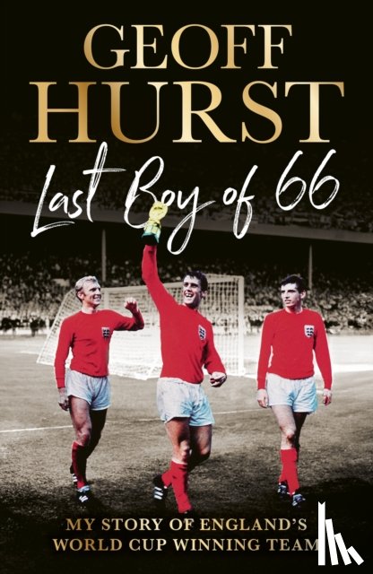 Hurst, Sir Geoff - Last Boy of ’66
