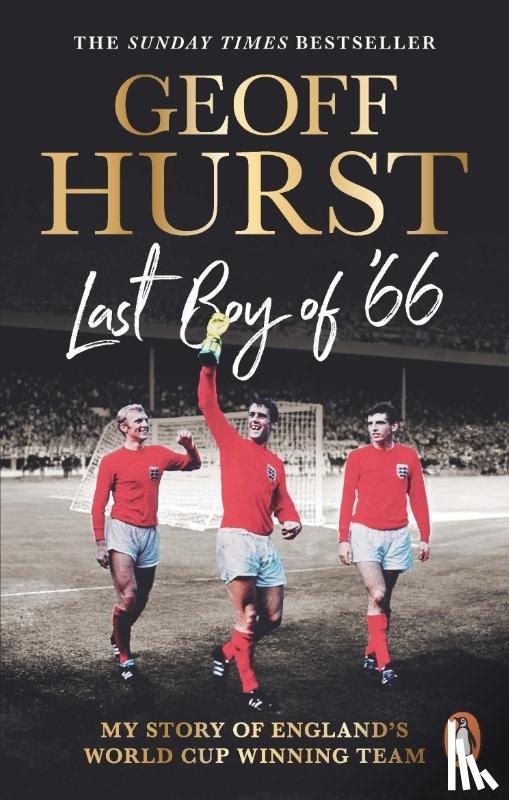 Hurst, Sir Geoff - Last Boy of ’66