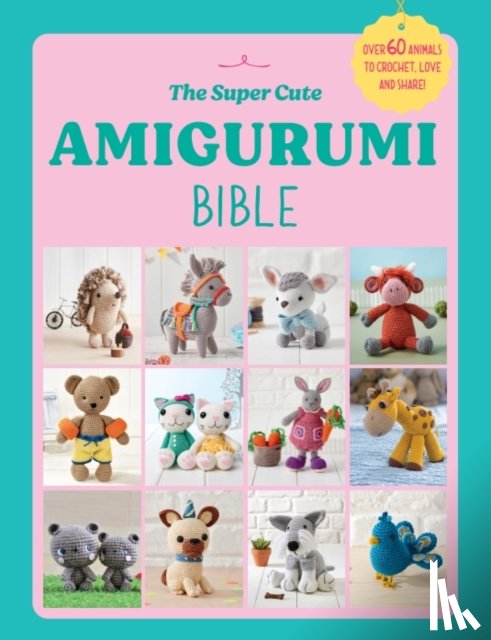 Ebury Press - The Super Cute Amigurumi Bible