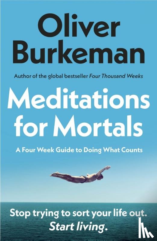 Burkeman, Oliver - Meditations for Mortals