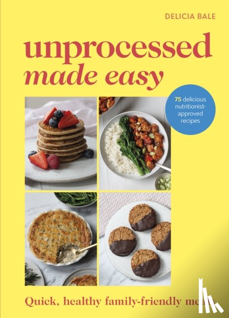 Bale, Delicia - Unprocessed Made Easy